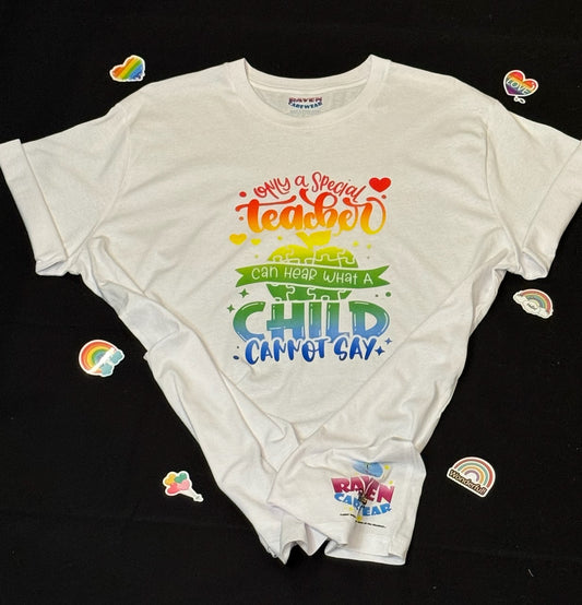 "Only a Special Teacher Can Hear What a Child Cannot Say" T-Shirt